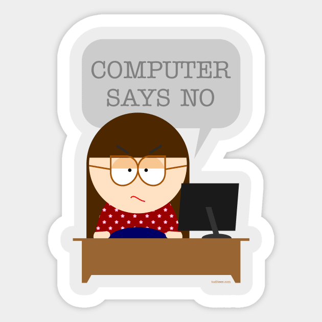 Computer says no Sticker by tuditees